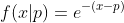 f(x|p)=e^{-(x-p)}