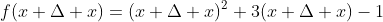 f(x+\Delta x)=(x+\Delta x)^2+3(x+\Delta x)-1