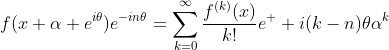 f(x+\alpha e^{i\theta})e^{-in\theta}=\sum_{k=0}^\infty\frac{f^{(k)}(x)}{k!}e^  {i(k-n)\theta}\alpha^k