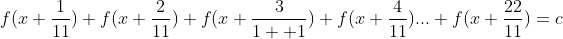 f(x+\frac{1}{11})+f(x+\frac{2}{11})+f(x+\frac{3}{1  1})+f(x+\frac{4}{11})...+f(x+\frac{22}{11})=c