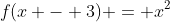 f(x - 3) = x^2