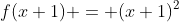 f(x+1) = (x+1)^2