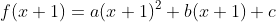 f(x+1)=a(x+1)^2+b(x+1)+c