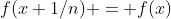 f(x+1/n) = f(x)