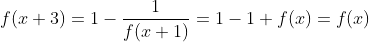 f(x+3)=1-\frac{1}{f(x+1)}=1-1+f(x)=f(x)