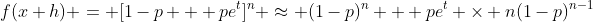 f(x+h) = [1-p + pe^t]^n \approx (1-p)^n + pe^t \times n(1-p)^{n-1}