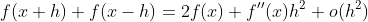 f(x+h)+f(x-h)=2f(x)+f''(x)h^2+o(h^2)
