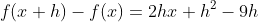 f(x+h)-f(x)=2hx+h^2-9h