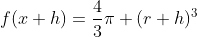 f(x+h)=\frac{4}{3}\pi (r+h)^3