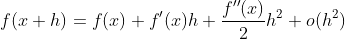 f(x+h)=f(x)+f'(x)h+\frac{f''(x)}{2}h^2+o(h^2)