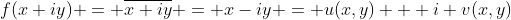 f(x+iy) = \overline{x+iy} = x-iy = u(x,y) + i v(x,y)