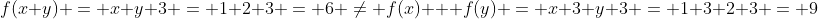 f(x+y) = x+y+3 = 1+2+3 = 6 \neq f(x) + f(y) = x+3+y+3 = 1+3+2+3 = 9