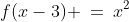 f(x-3) \:=\:x^2