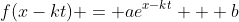 f(x-kt) = ae^{x-kt} + b