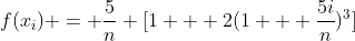 f(x_{i}) = \frac{5}{n} [1 + 2(1 + \frac{5i}{n})^3]