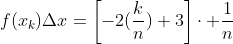 f(x_{k}){\Delta}x=\left[-2(\frac{k}{n})+3\right]\cdot \frac{1}{n}