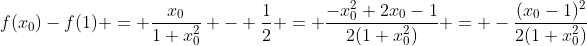 f(x_0)-f(1) = \frac{x_0}{1+x_0^2} - \frac12 = \frac{-x_0^2+2x_0-1}{2(1+x_0^2)} = -\frac{(x_0-1)^2}{2(1+x_0^2)}