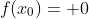 f(x_0)= 0