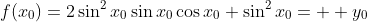 f(x_0)=2\sin^2{x_0}\sin{x_0}\cos{x_0}+\sin^2{x_0}=  y_0