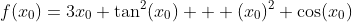 f(x_0)=3x_0 \tan^2(x_0) + (x_0)^2 \cos(x_0)