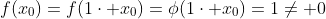 f(x_0)=f(1\cdot x_0)=\phi(1\cdot x_0)=1\neq 0