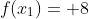 f(x_1)= 8