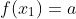 f(x_1)=a