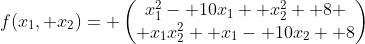 f(x_1, x_2)= \begin{pmatrix}x_1^2- 10x_1+ x_2^2+ 8 \\ x_1x_2^2+ x_1- 10x_2+ 8\end{pmatrix}
