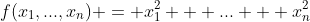 f(x_1,...,x_n) = x_1^2 + ... + x_n^2