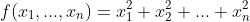 f(x_1,...,x_n)=x_1^2+x_2^2+...+x_n^2