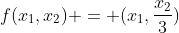 f(x_1,x_2) = (x_1,\frac{x_2}{3})