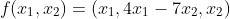 f(x_1,x_2)=(x_1,4x_1-7x_2,x_2)