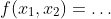 f(x_1,x_2)=\dots