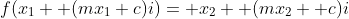 f(x_1+ (mx_1+c)i)= x_2+ (mx_2+ c)i