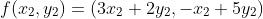f(x_2,y_2)=(3x_2+2y_2,-x_2+5y_2)