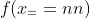 f(x_==nn)
