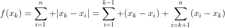 f(x_k)=\sum_{i=1}^{n} |x_k-x_i|=\sum_{i=1}^{k-1} (x_k-x_i)+\sum_{i=k+1}^{n}(x_i-x_k)