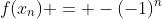 f(x_n) = -(-1)^n