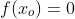 f(x_o)=0