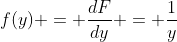 f(y) = \frac{dF}{dy} = \frac{1}{y}