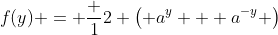 f(y) = \frac 12 \left( a^y + a^{-y} \right)