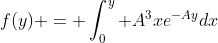 f(y) = \int_0^y A^3xe^{-Ay}dx