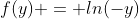 f(y) = ln(-y)