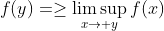 f(y)=\geq\limsup_{x\rightarrow y}f(x)