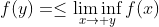 f(y)=\leq\liminf_{x\rightarrow y}f(x)