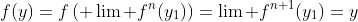 f(y)=f\left( \lim f^n(y_1)\right)=\lim f^{n+1}(y_1)=y
