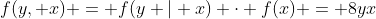f(y, x) = f(y | x) \cdot f(x) = 8yx
