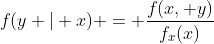 f(y | x) = \frac{f(x, y)}{f_x(x)}
