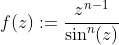 f(z):=\frac{z^{n-1}}{\sin^n(z)}