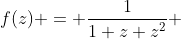 f(z) = \frac{1}{1+z+z^2} 